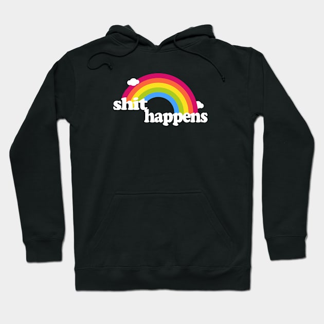 SHIT HAPPENS Hoodie by ROBZILLA